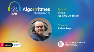 Caràtula del pòdcast ‘Drons, les ales del futur!’, amb l'investigador Pablo Royo