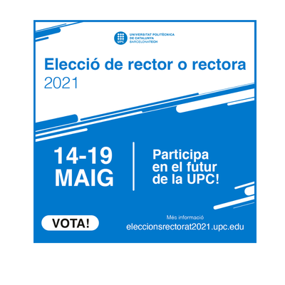 Eleccions a  rector o rectora de la UPC: campanya electoral, del 29 d'abril al 12 de maig