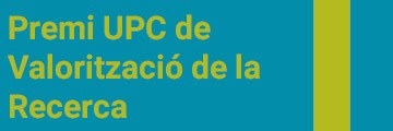 Premi UPC Valorització de la Recerca