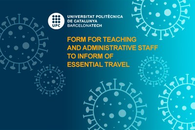 The UPC publishes a form for its teaching and administrative staff to notify essential travel