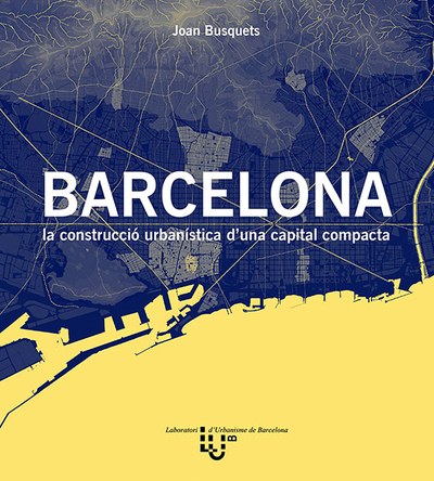 Presentado el libro 'Barcelona: la construcción urbanística de una capital compacta', de Joan Busquets