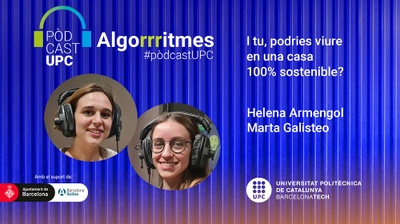 Carátula del pódcast ‘I tu, podries viure en una casa 100% sostenible?’, con Marta Galisteo y Helena Armengol