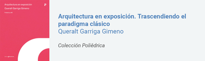 Arquitectura en exposición. Trascendiendo el paradigma clásico