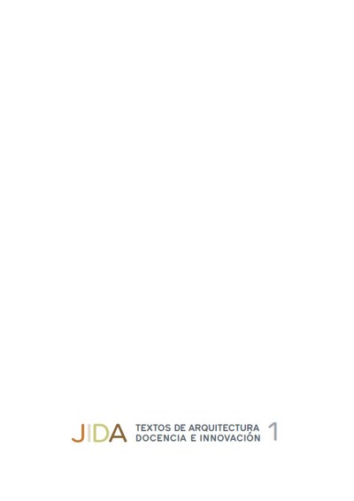 JIDA : textos de arquitectura docencia e innovación 1 JIDA : textos de arquitectura docencia e innovación 1