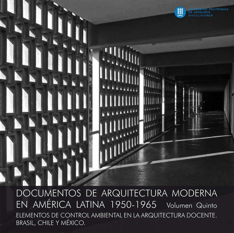Documentos de arquitectura moderna en América Latina 1950-1965. Vol. 5, Elementos de control ambiental en la arquitectura docente : Brasil, Chile y México