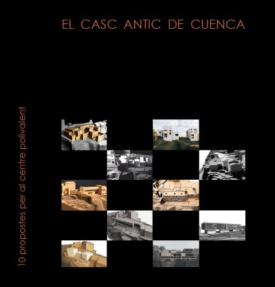 El casc antic de Cuenca : 10 propostes per al centre polivalent