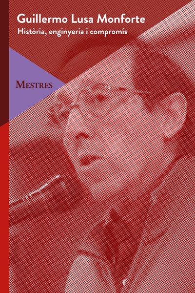 Guillermo Lusa Monforte. Història, enginyeria i compromís