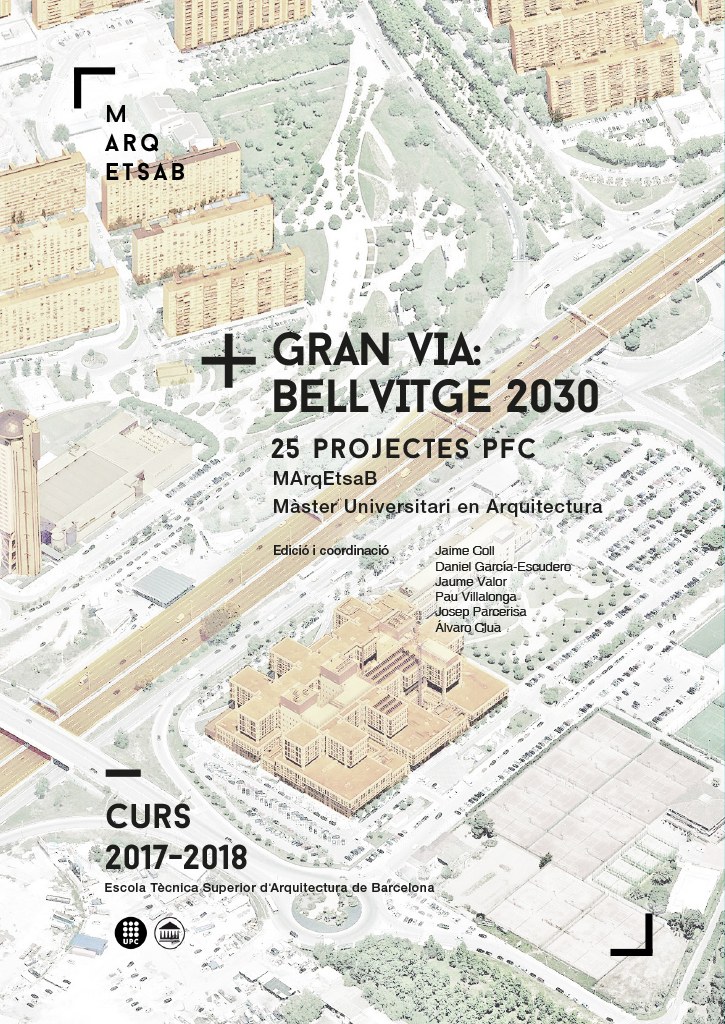 Gran Via: Bellvitge 2030 : 25 projectes PFC : MArqEtsaB, Màster universitari en Arquitectura