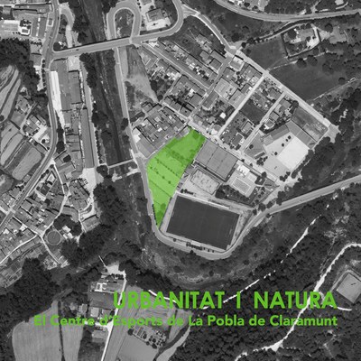 Urbanitat i natura : el Centre d'Esports de La Pobla de Claramunt Urbanitat i natura : el Centre d'Esports de La Pobla de Claramunt
