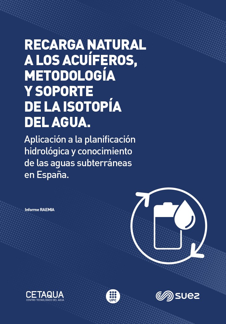 Recarga natural a los acuíferos, metodología y soporte de la isotopía del agua : aplicación a la planificación hidrológica y conocimiento de las aguas subterráneas en España : informe RAEMIA