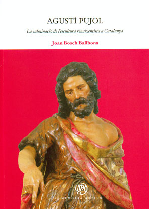 Agustí Pujol. La culminació de l’escultura renaixentista a Catalunya