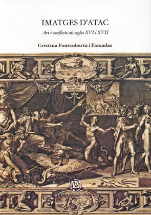 Imatges d'atac. Art i conflicte als segles XVI i XVII