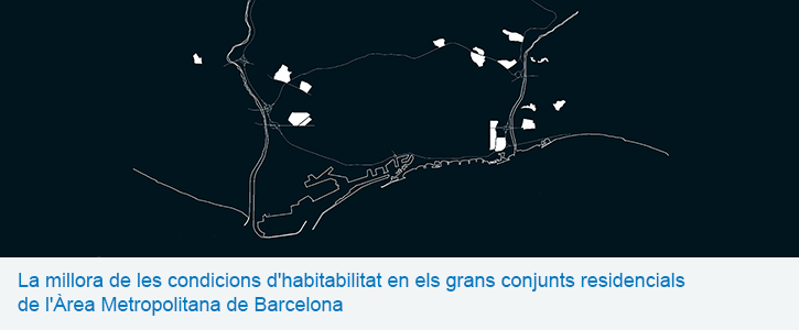 La millora de les condicions d'habitabilitat en els grans conjunts residencials de l'Àrea Metropolitana de Barcelona