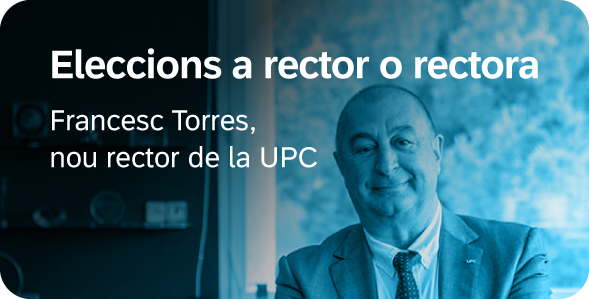 Eleccions a rector o rectora. Francesc Torres, nou rector de la UPC