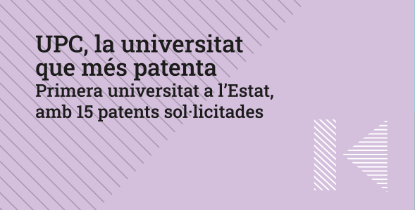 UPC, la universitat que més patenta. Primera universitat a l’Estat, amb 15 patents sol·licitades