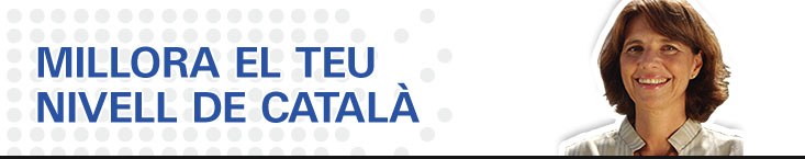 Millora el teu nivell de català