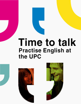 Time to talk. Practise English at the UPC